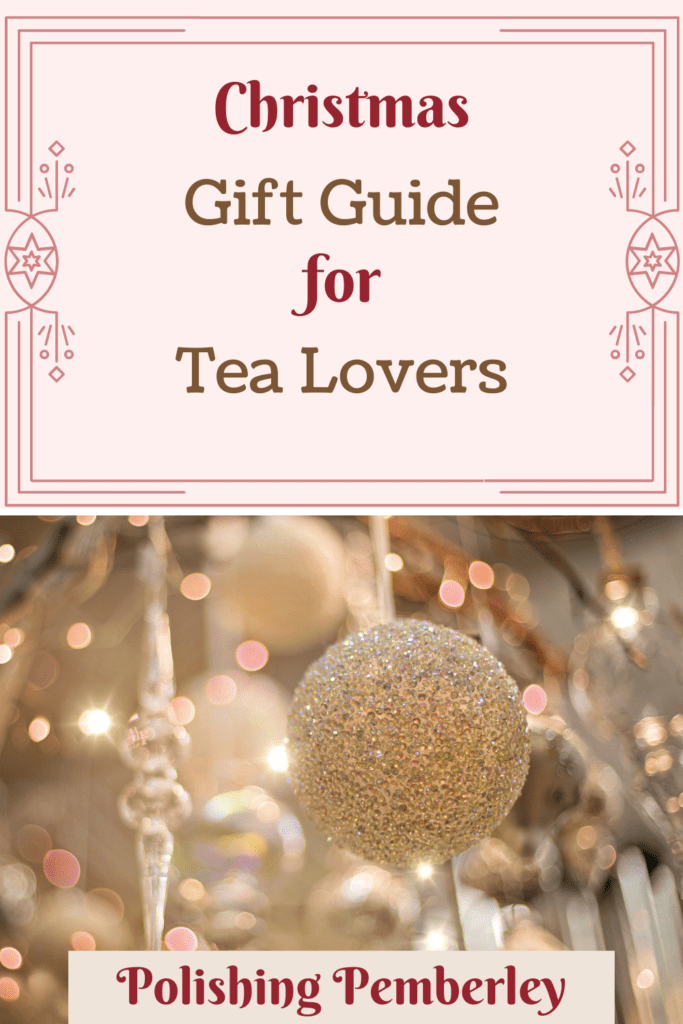 Christmas Gift Guide for Tea Lovers
Polishing Pemberley