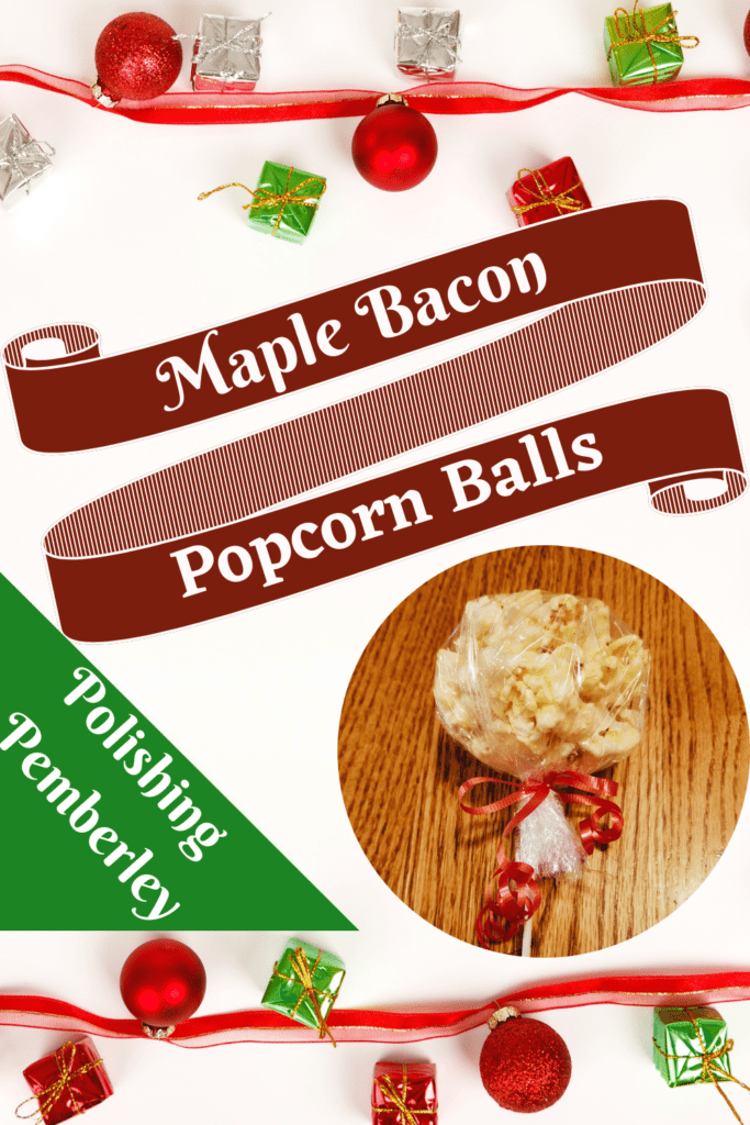 Maple Bacon Popcorn Balls – Polishing Pemberley