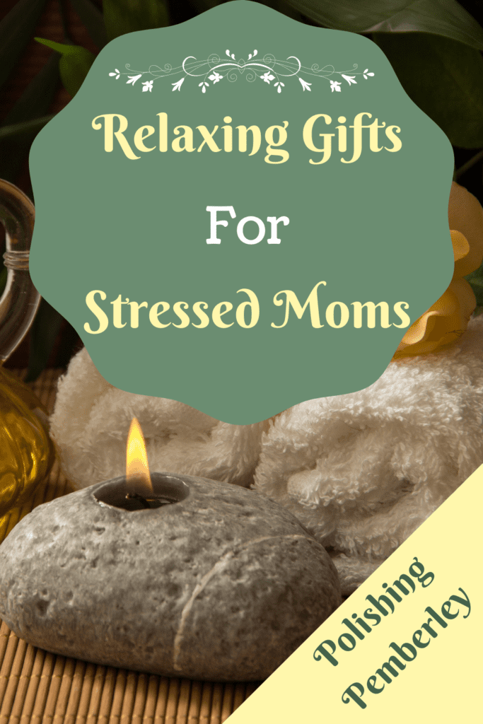 Relaxing Gifts for Stressed Moms
Polishing Pemberley