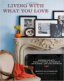 Living with What You Love: Decorating with Family Photos, Cherished Heirlooms, and Collectibles book for homemakers